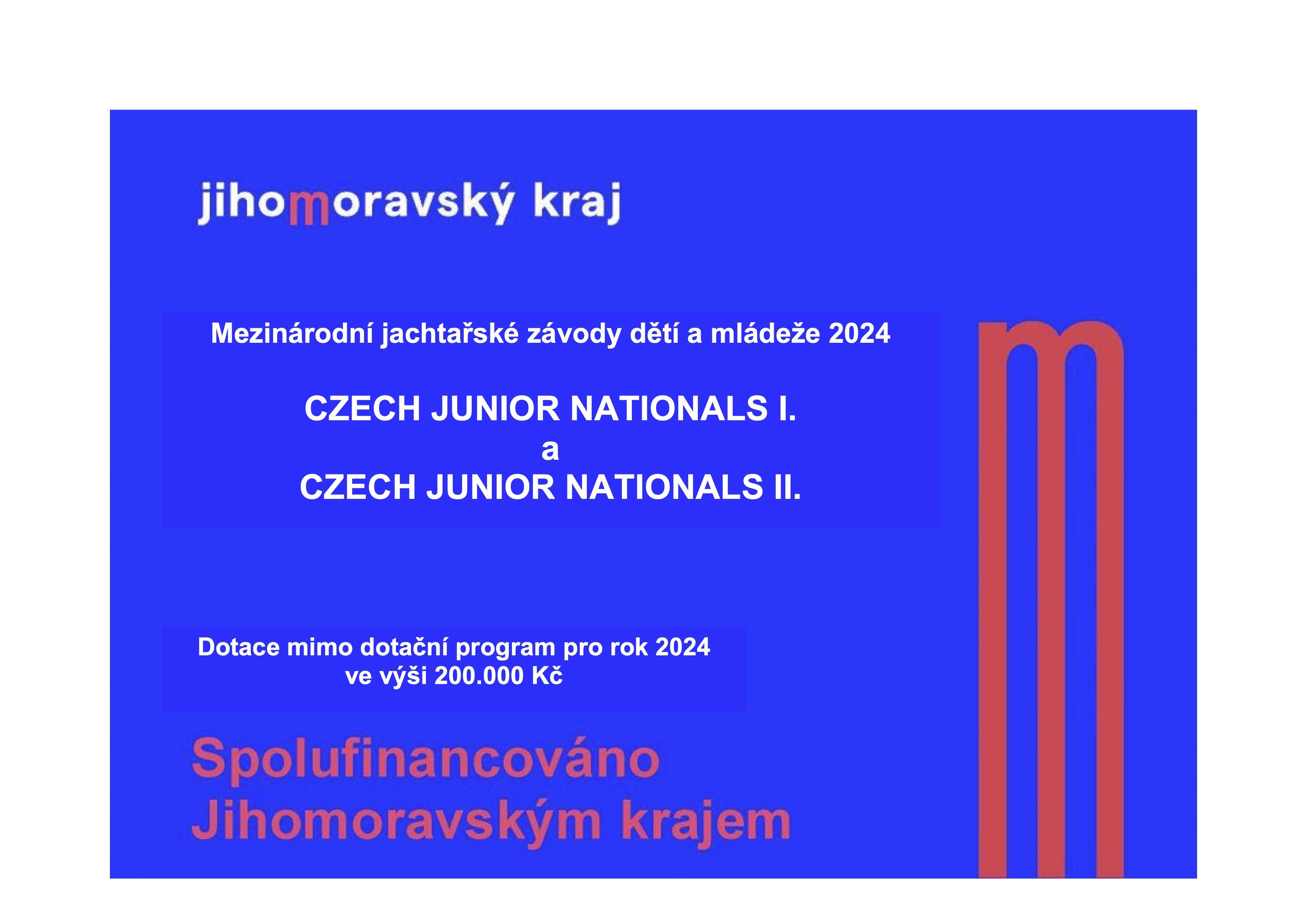 Mezinárodní jachtařské závody dětí a mládeže 2024 CZECH JUNIOR NATIONALS I. a CZECH JUNIOR NATIONALS II Smlouva č. JMK092870/24/OŠ